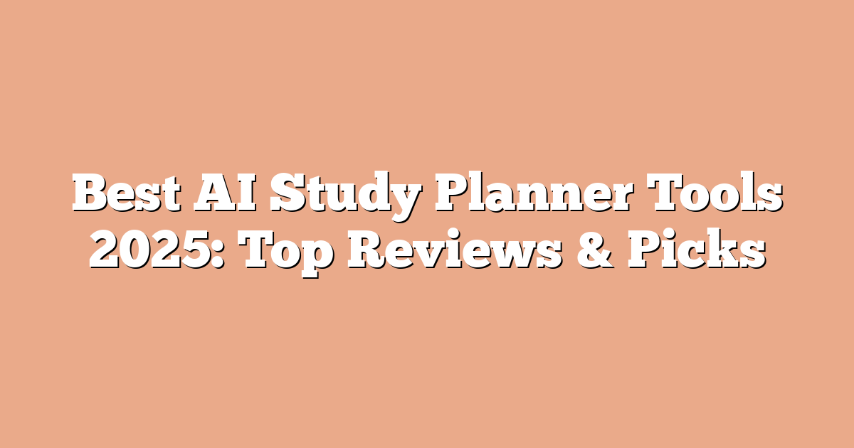 Best AI Study Planner Tools 2025: Top Reviews & Picks