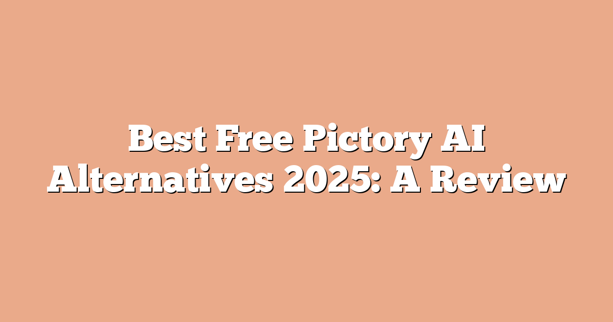 Best Free Pictory AI Alternatives 2025: A Review