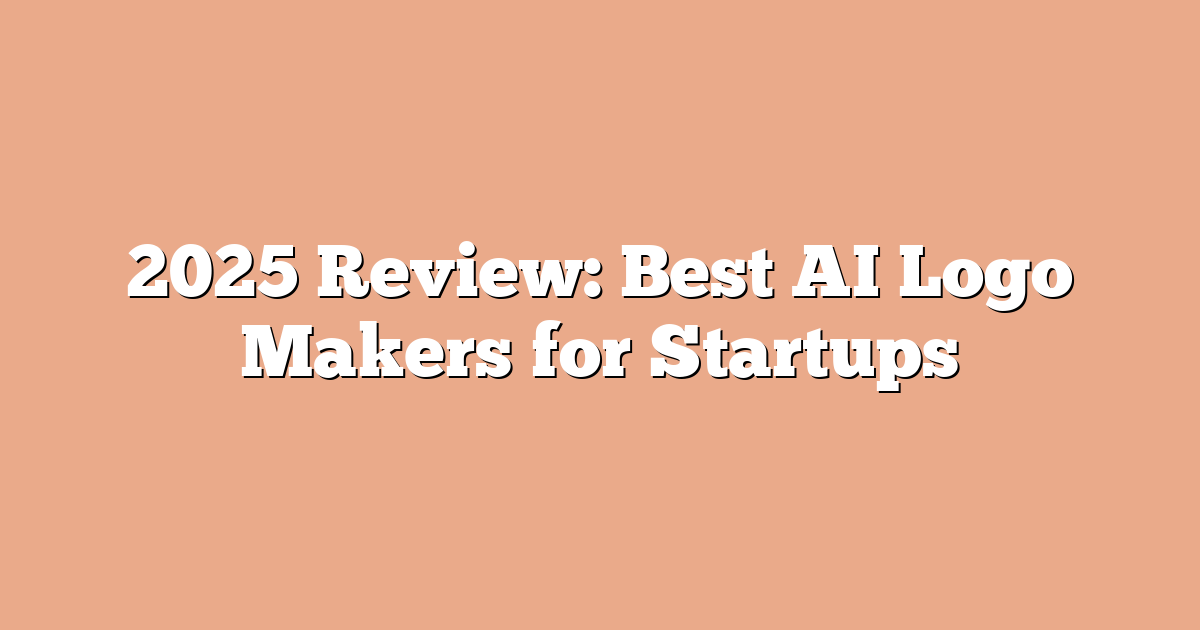 2025 Review: Best AI Logo Makers for Startups