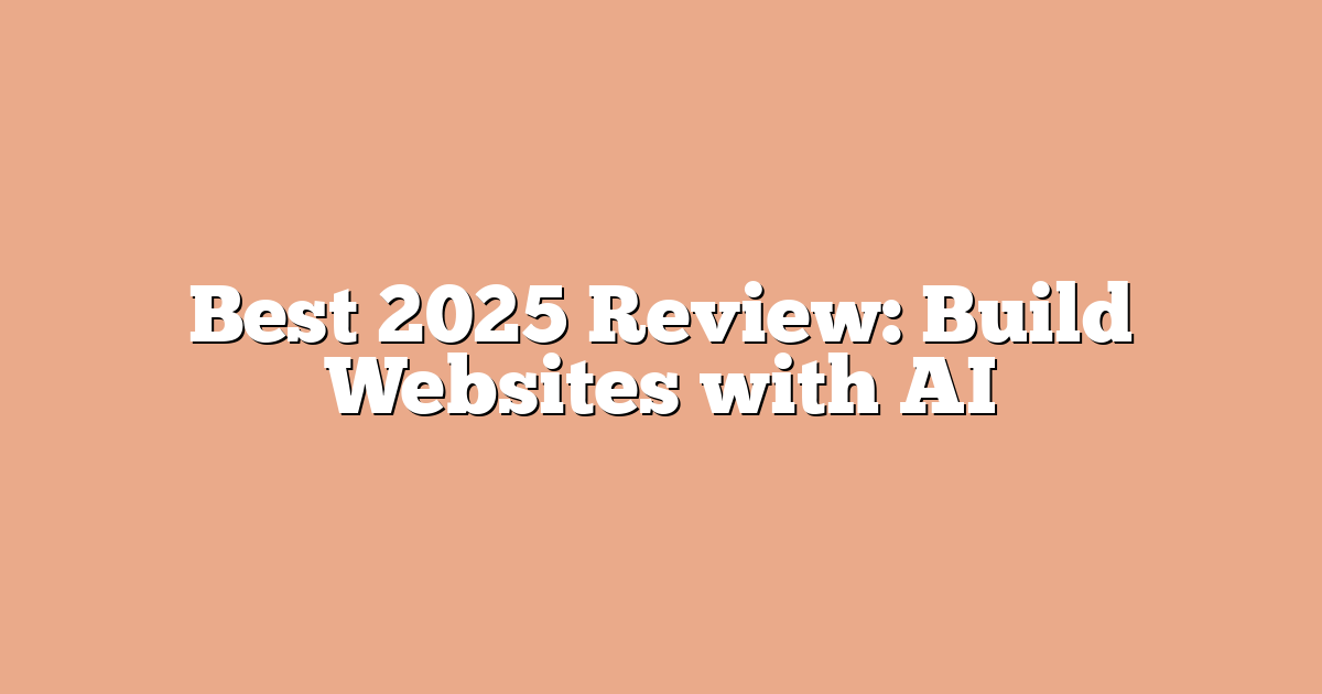 Best 2025 Review: Build Websites with AI