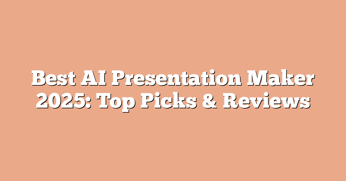 Best AI Presentation Maker 2025: Top Picks & Reviews