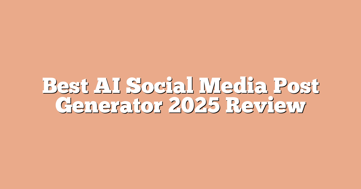 Best AI Social Media Post Generator 2025 Review