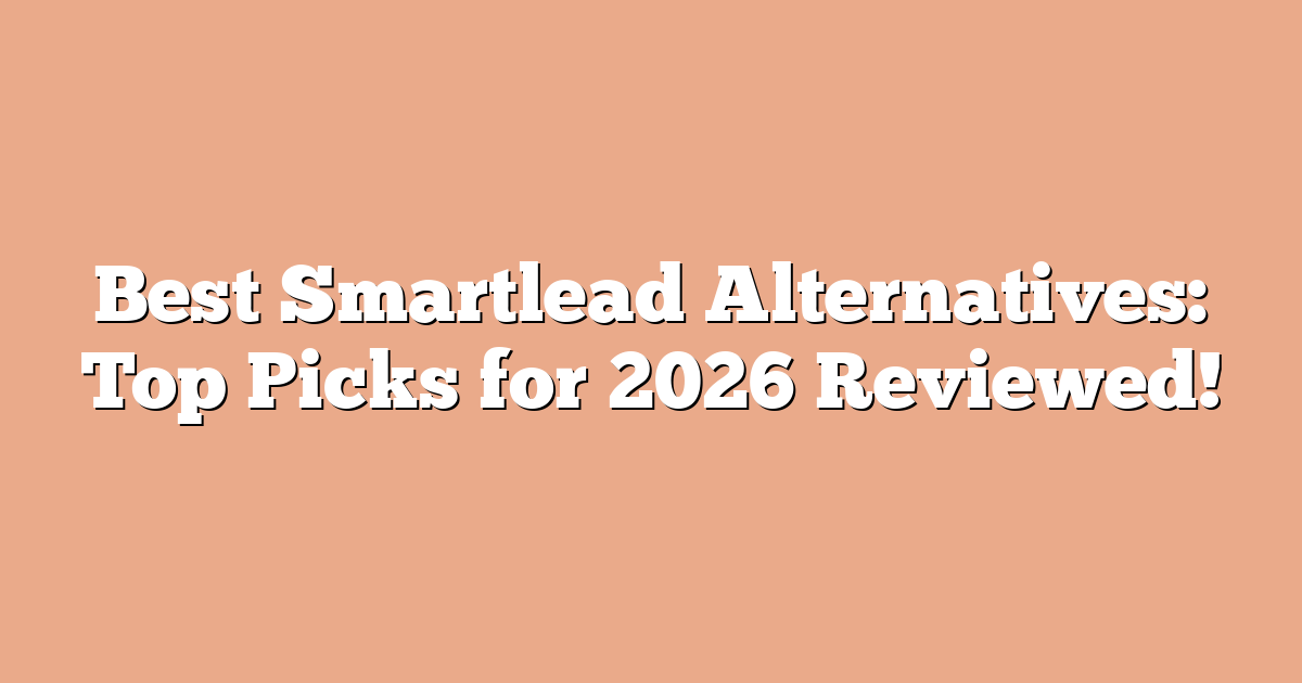 Best Smartlead Alternatives: Top Picks for 2026 Reviewed!