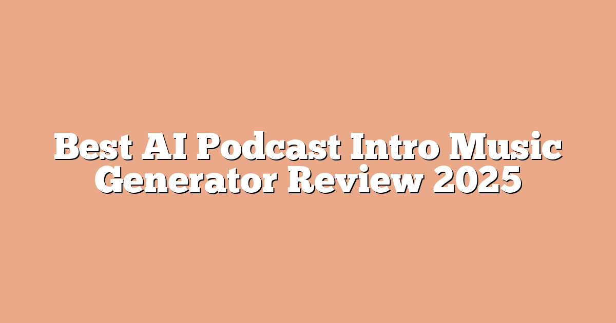 Best AI Podcast Intro Music Generator Review 2025