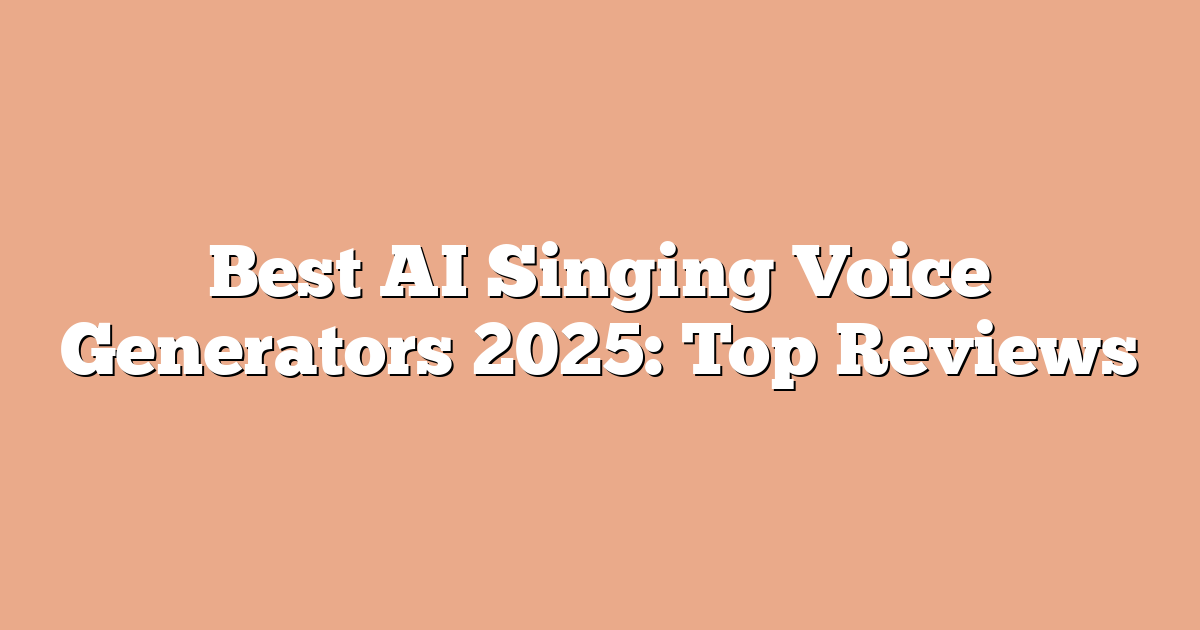 Best AI Singing Voice Generators 2025: Top Reviews