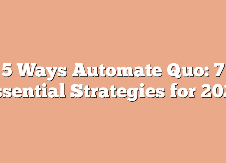 5 Ways Automate Quo: 7 Essential Strategies for 2026