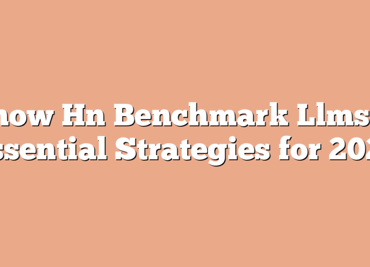 Show Hn Benchmark Llms: 7 Essential Strategies for 2026